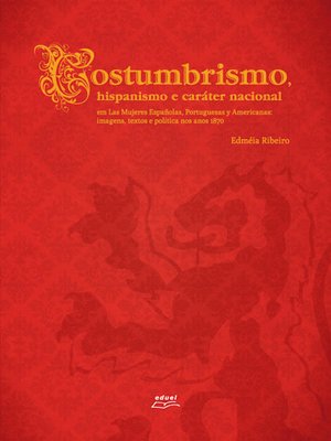 cover image of Costumbrismo, hispanismo e caráter nacional em Las Mujeres Españolas, Portuguesas y Americanas